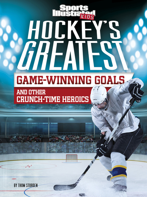 Cover image for Hockey's Greatest Game-Winning Goals and Other Crunch-Time Heroics
